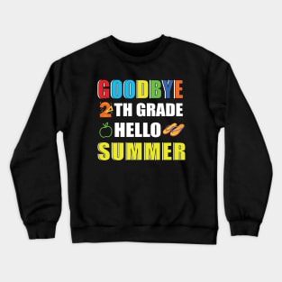 Goodbye 2th Grade Hello Summer Crewneck Sweatshirt